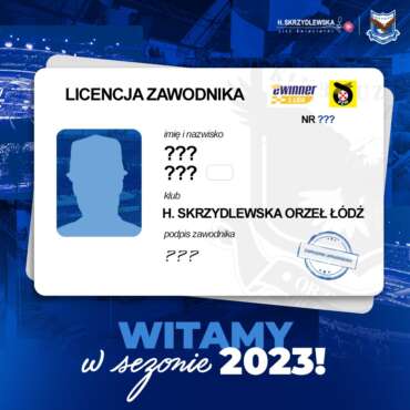 H. Skrzydlewska Orzeł Łódź odsłania kolejne karty na sezon 2023